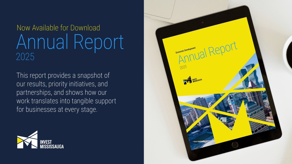 You are currently viewing Building Resilience and Driving Growth: Invest Mississauga’s 2025 Annual Report Highlights